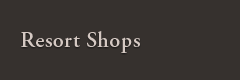Resort Shops