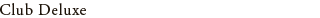 Club Deluxe