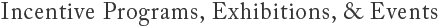 Incentive Programs, Exhibitions, & Events