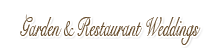Garden & Restaurant Weddings